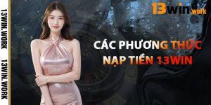 Các Phương Thức Nạp Tiền 13WIN