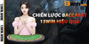 Chiến Lược Baccarat 13WIN Hiệu Quả