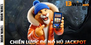 Chiến Lược Để Nổ Hũ Jackpot