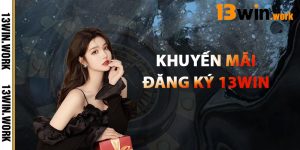 Khuyến Mãi Đăng Ký Tại 13WIN