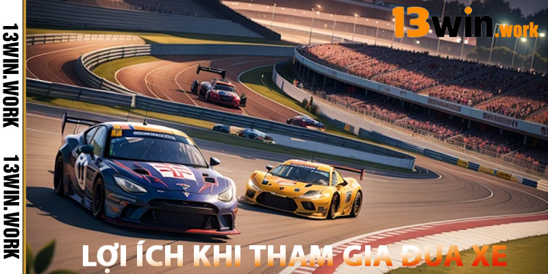 Đua Xe 13WIN – Đường Đua Ảo, Thưởng Thật, Siêu Hấp Dẫn 3 Lợi Ích Khi Tham Gia Đua Xe 13WIN