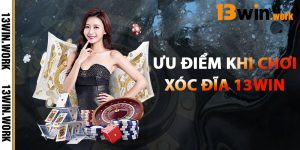 Ưu Điểm Khi Chơi Xóc Đĩa 13WIN