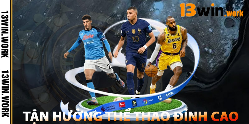 Tận hưởng Thể Thao đỉnh cao